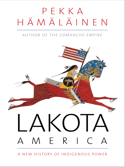Title details for Lakota America by Pekka Hamalainen - Available